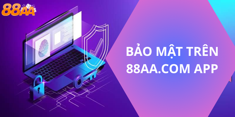 Bảo mật trên 88aa.com app