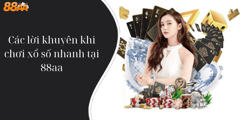 Các lời khuyên khi chơi xổ số nhanh tại 88aa