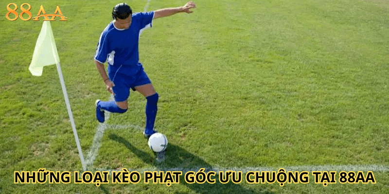 Những Loại Kèo Phạt Góc ưu chuộng tại 88AA