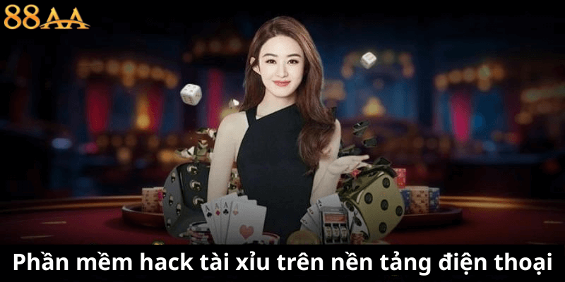 Phần mềm hack tài xỉu trên nền tảng điện thoại
